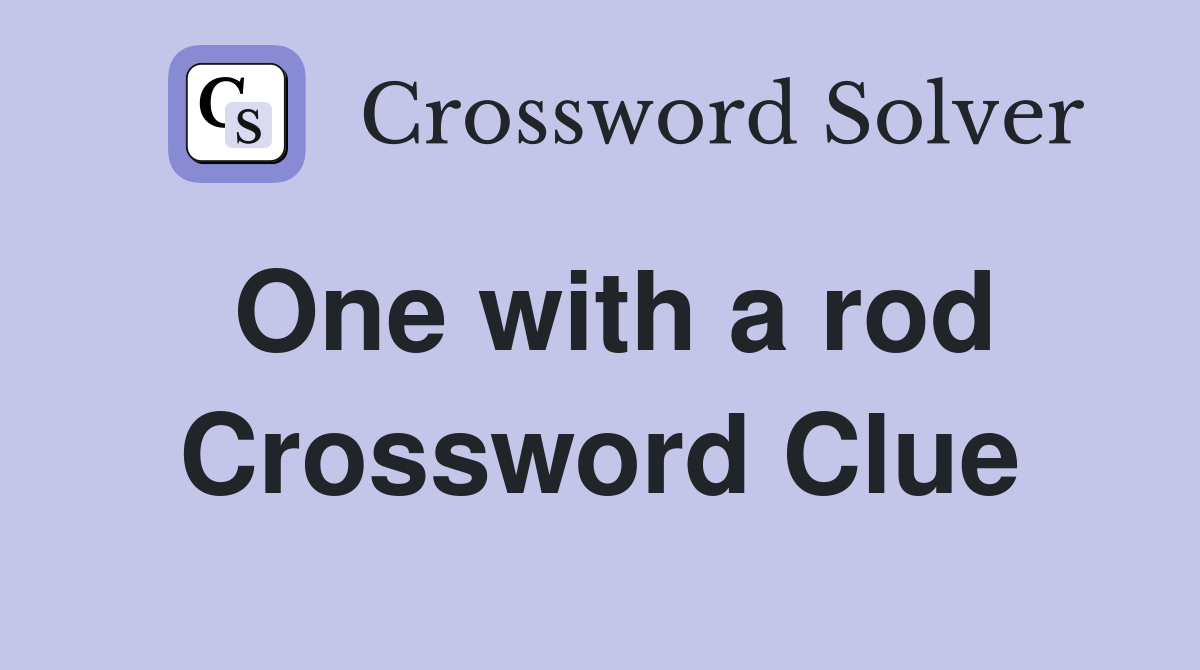 One with a rod Crossword Clue
