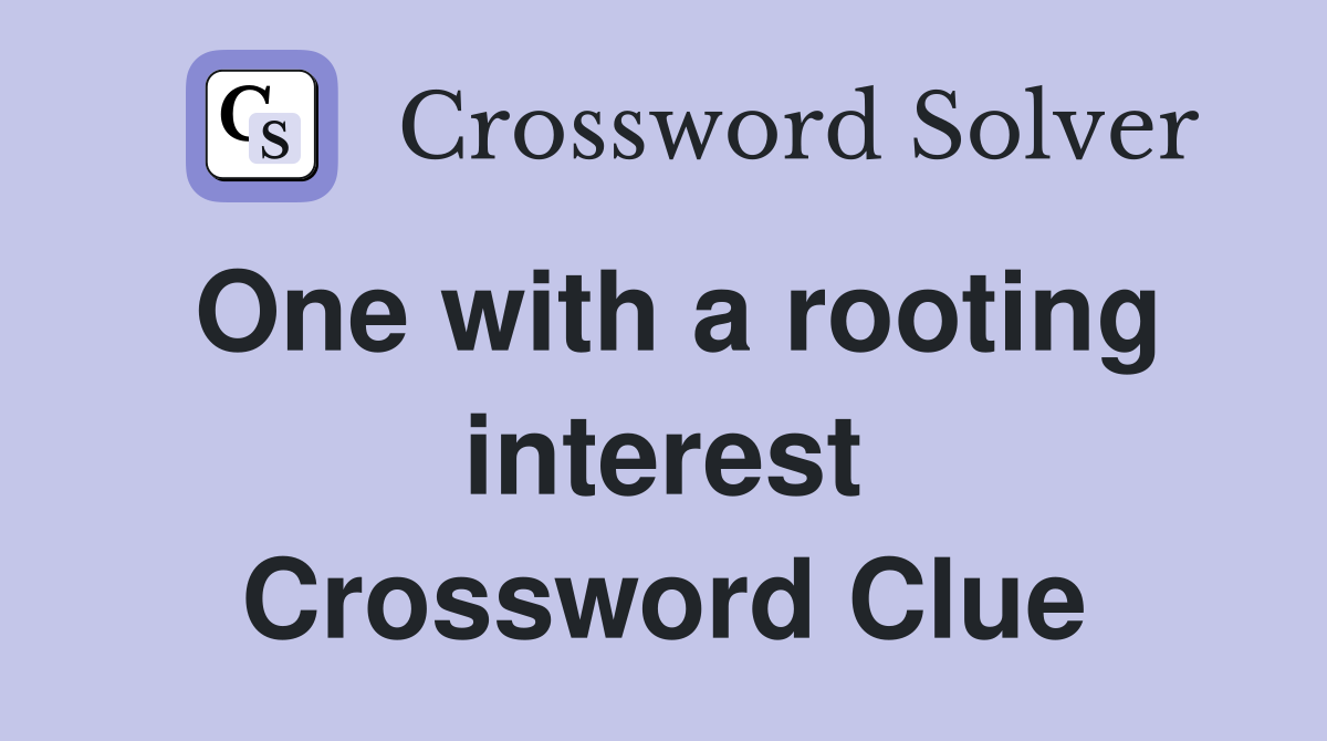 One with a rooting interest Crossword Clue