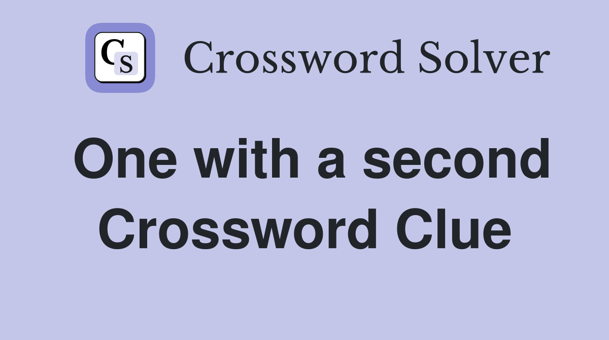 One with a second Crossword Clue