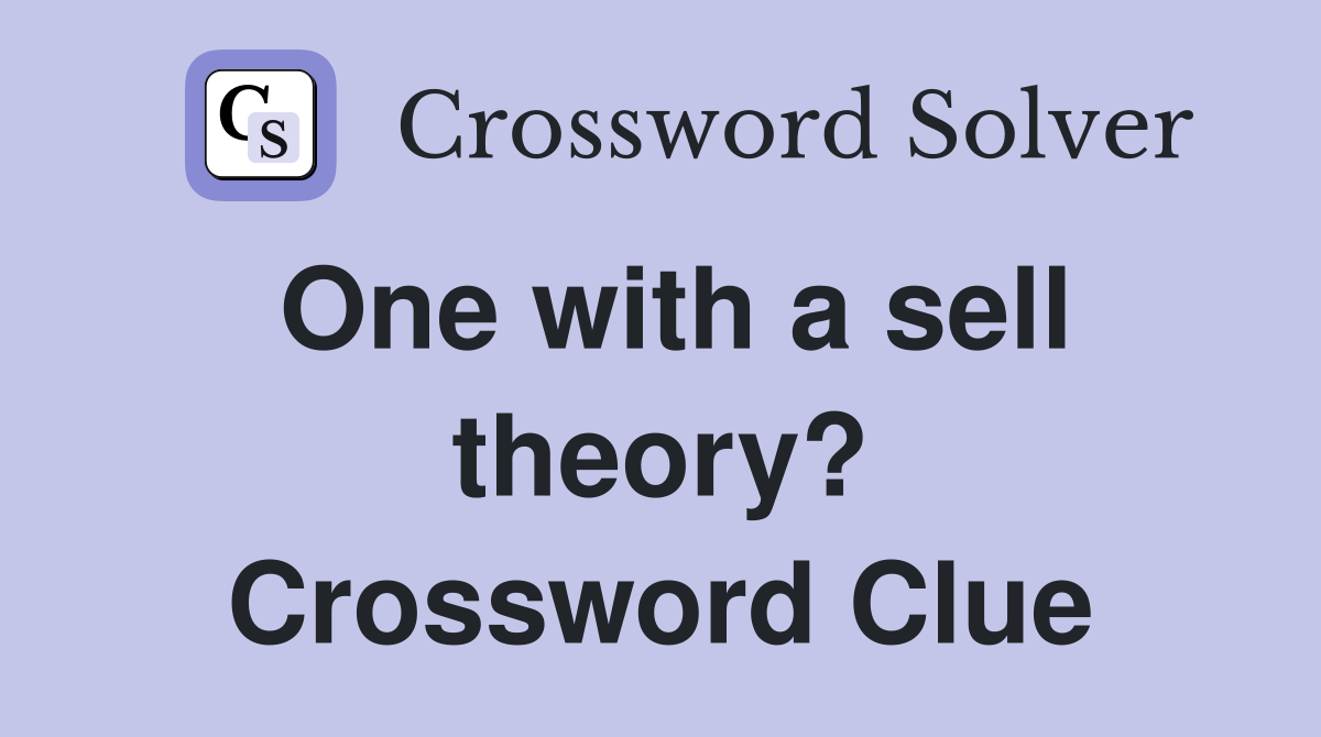 One with a sell theory? Crossword Clue