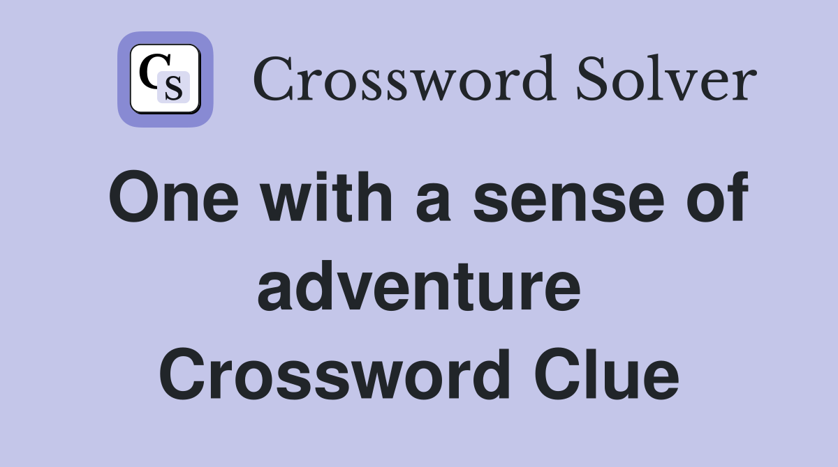One with a sense of adventure Crossword Clue