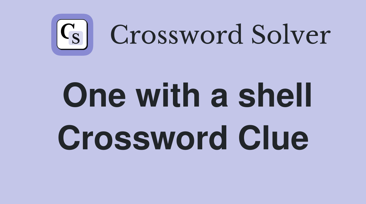 One with a shell Crossword Clue