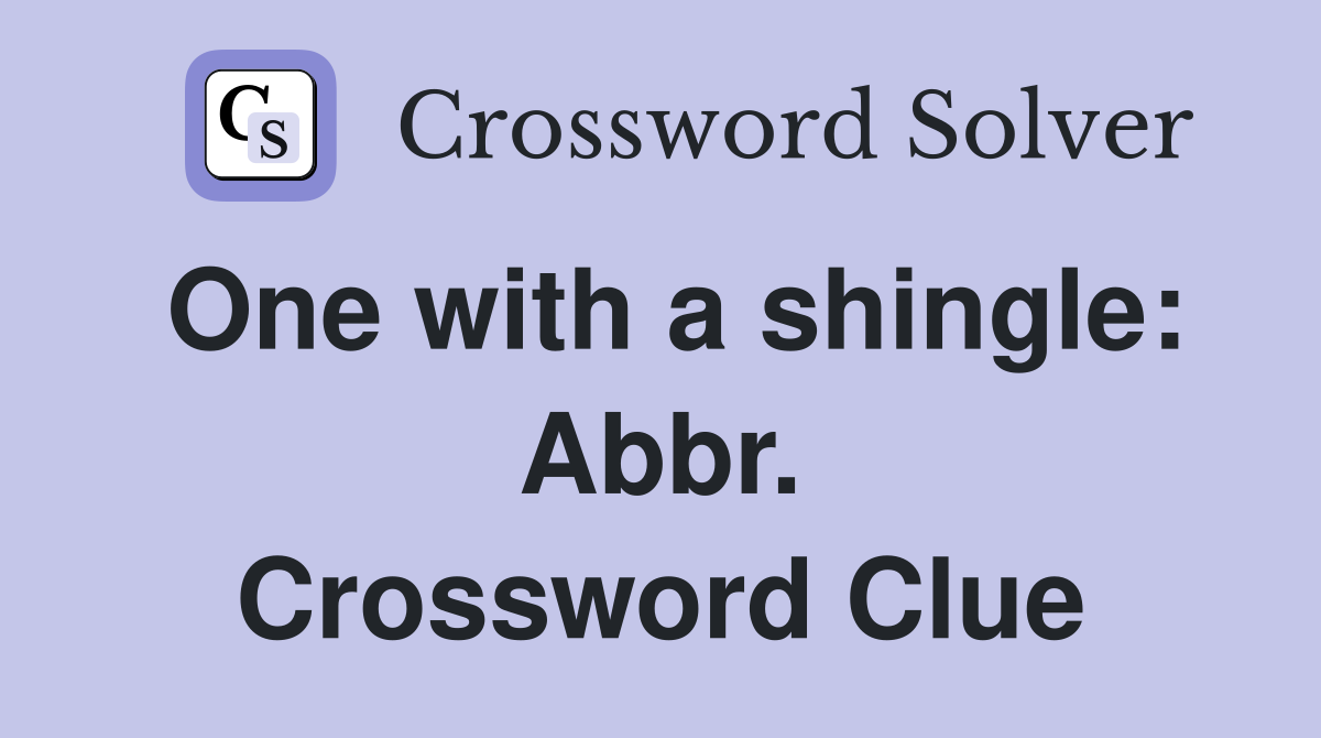 One with a shingle: Abbr. Crossword Clue