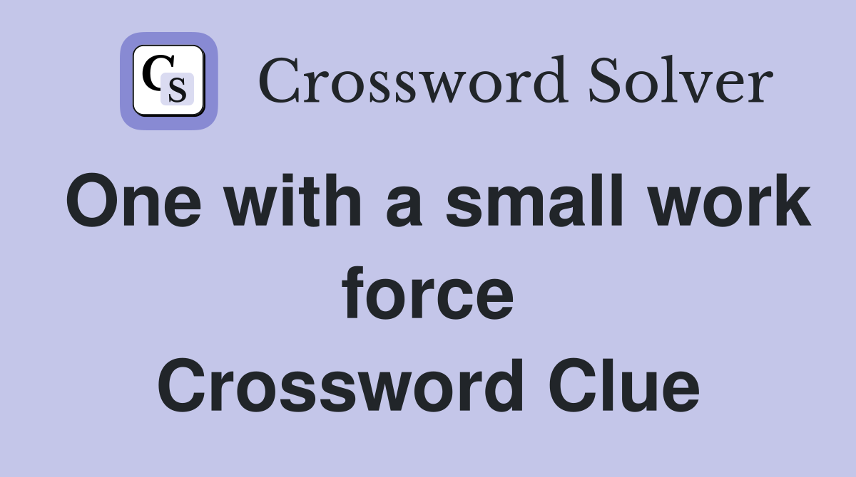 One with a small work force Crossword Clue