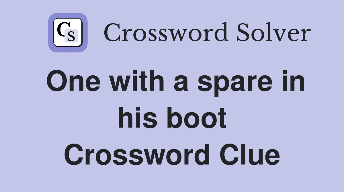 One with a spare in his boot Crossword Clue