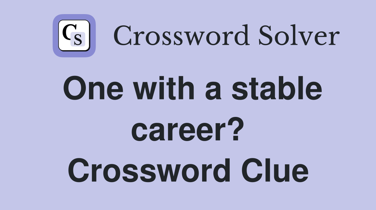 One with a stable career? Crossword Clue