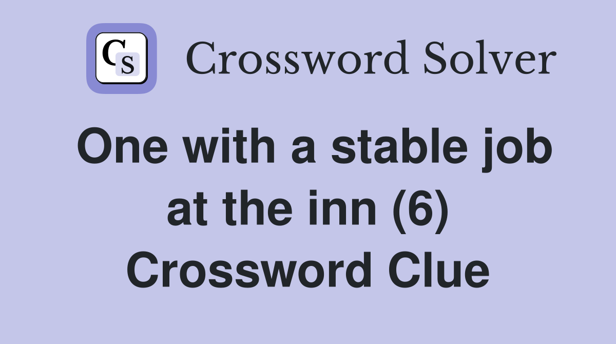 One with a stable job at the inn (6) Crossword Clue