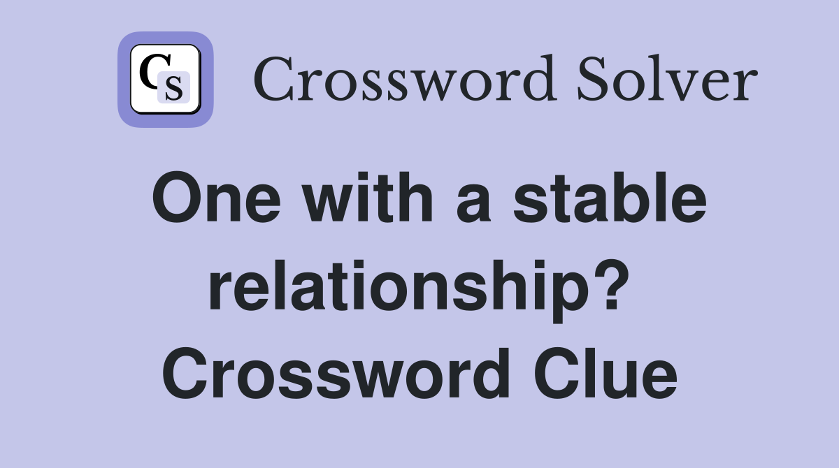 One with a stable relationship? Crossword Clue