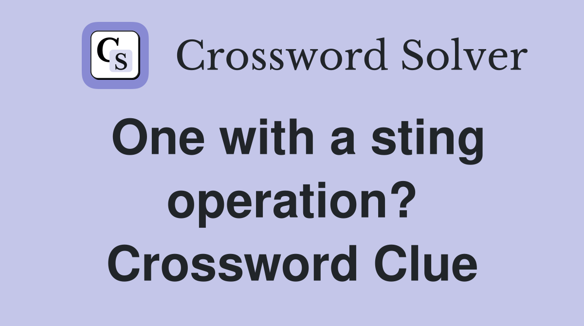 One with a sting operation? Crossword Clue