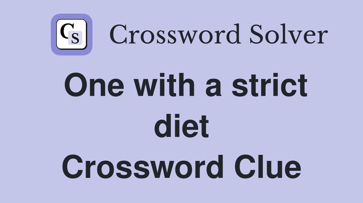 One with a strict diet Crossword Clue