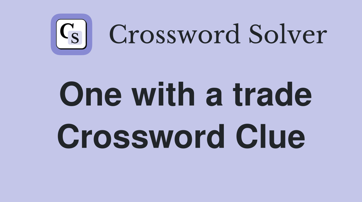One with a trade Crossword Clue