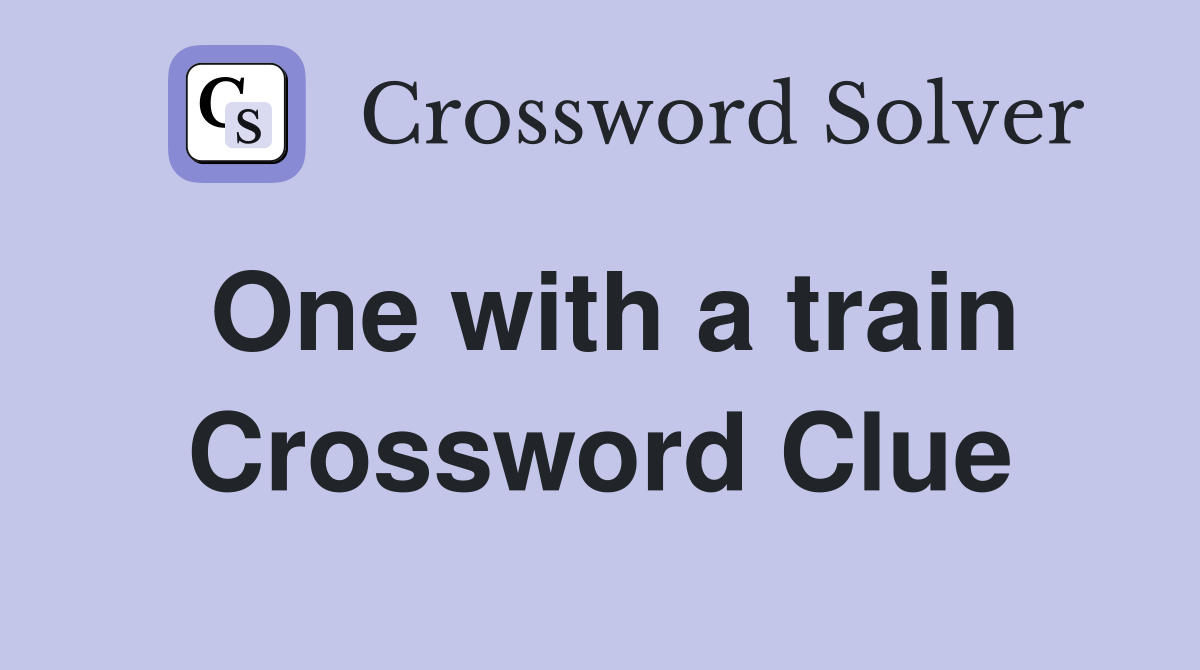 One with a train Crossword Clue