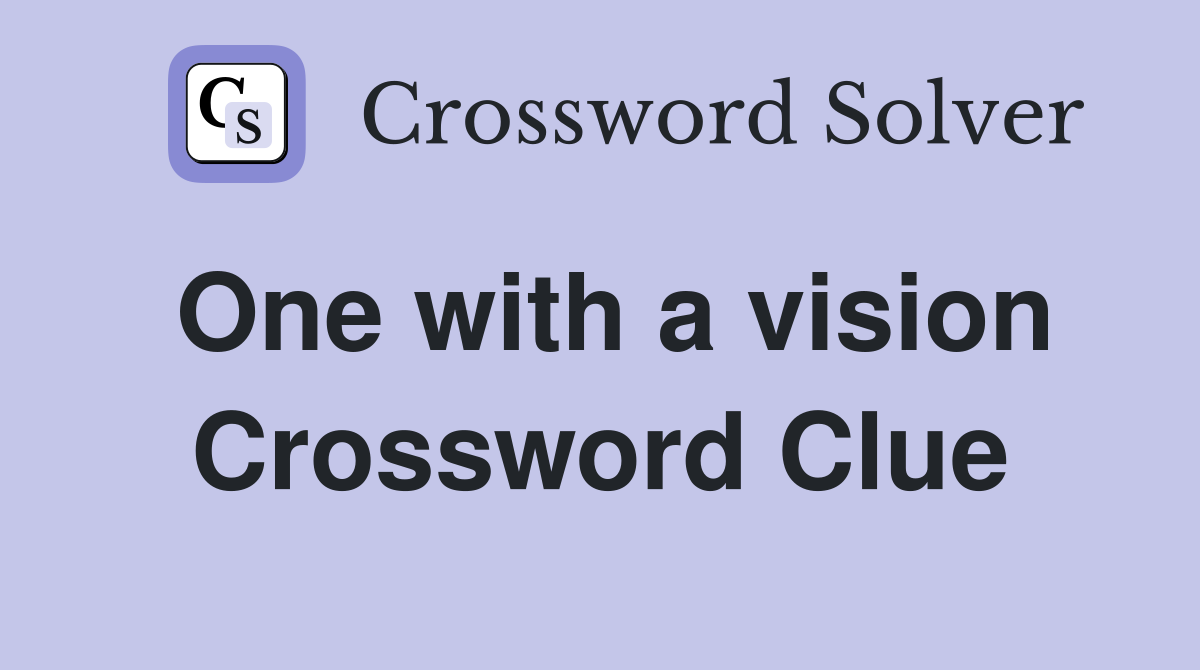 One with a vision Crossword Clue