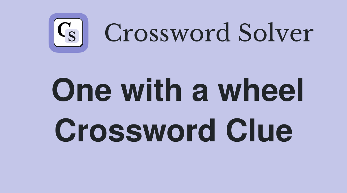 One with a wheel Crossword Clue