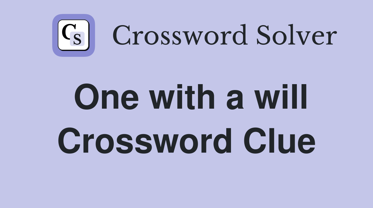 One with a will Crossword Clue