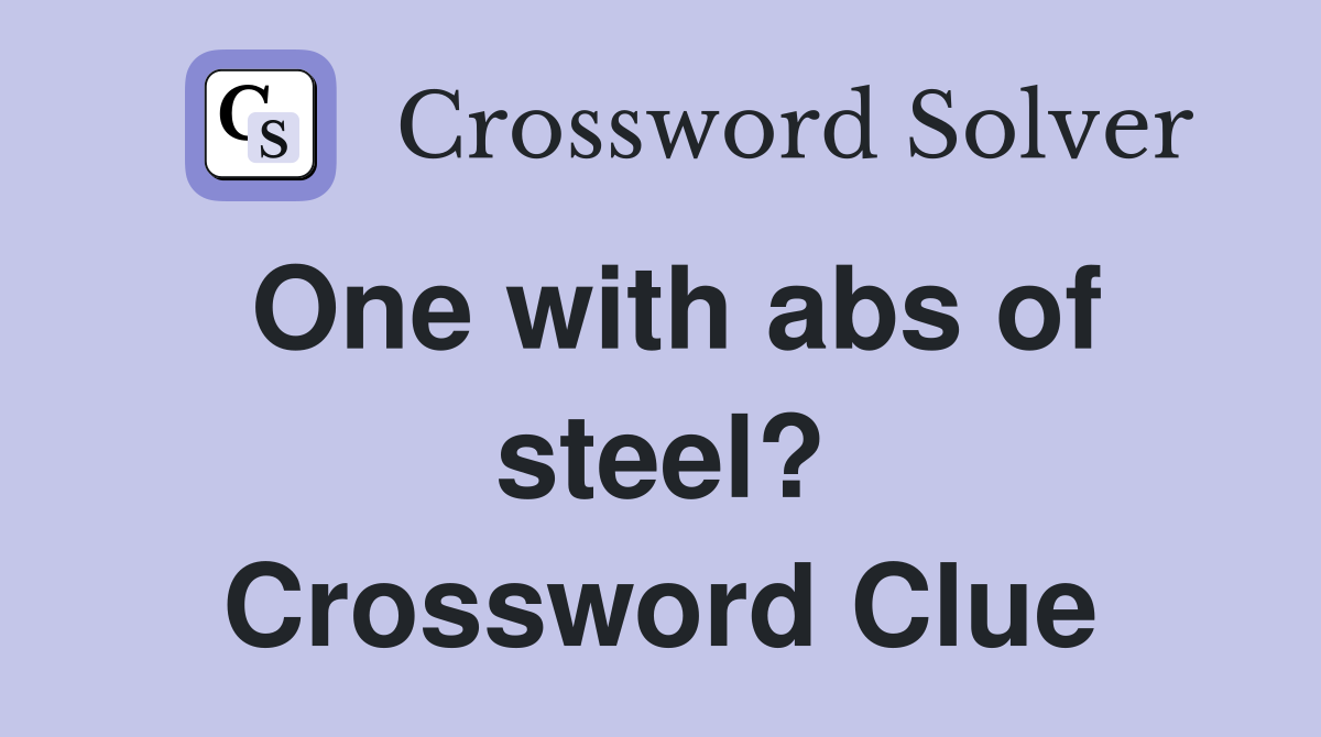 One with abs of steel? Crossword Clue