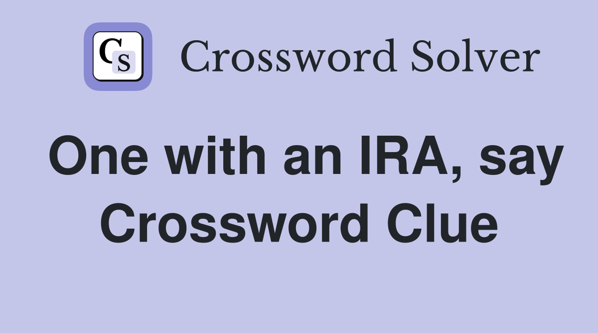 One with an IRA, say Crossword Clue