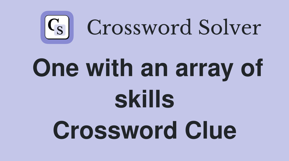 One with an array of skills Crossword Clue