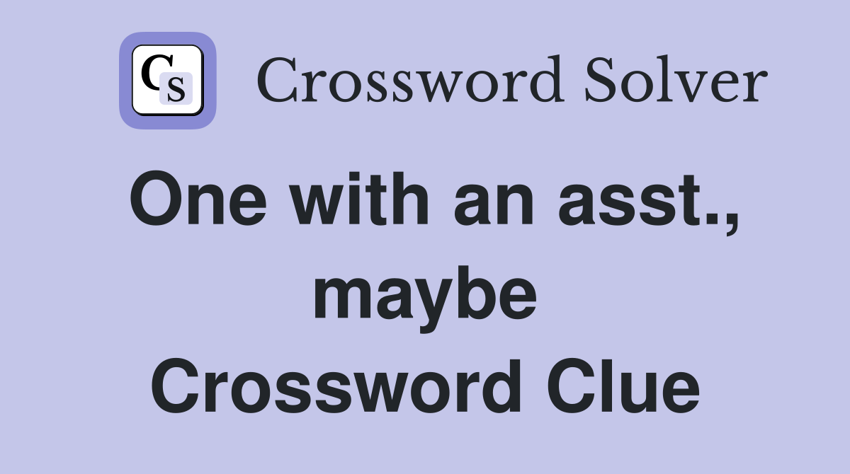 One with an asst., maybe Crossword Clue