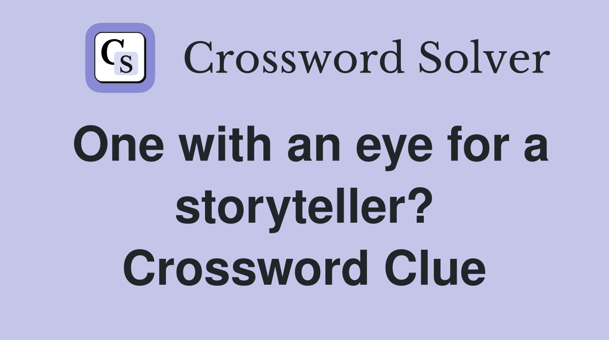 One with an eye for a storyteller? Crossword Clue