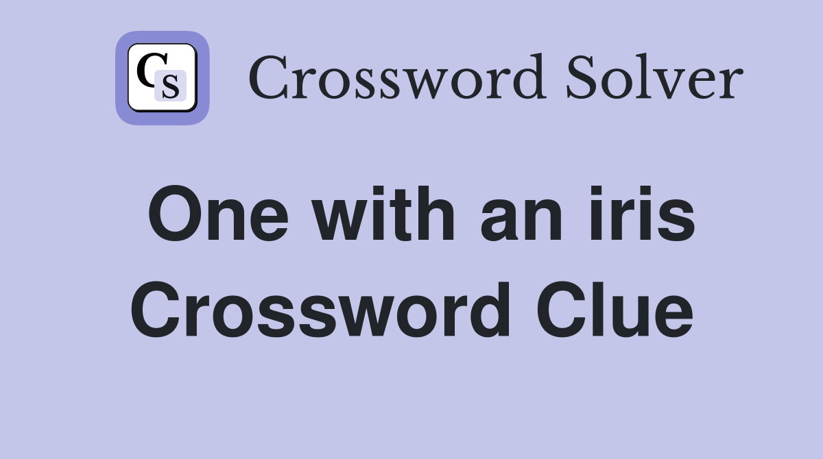 One with an iris Crossword Clue