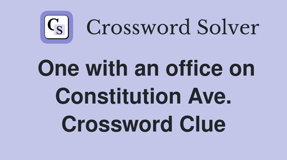 One with an office on Constitution Ave. Crossword Clue