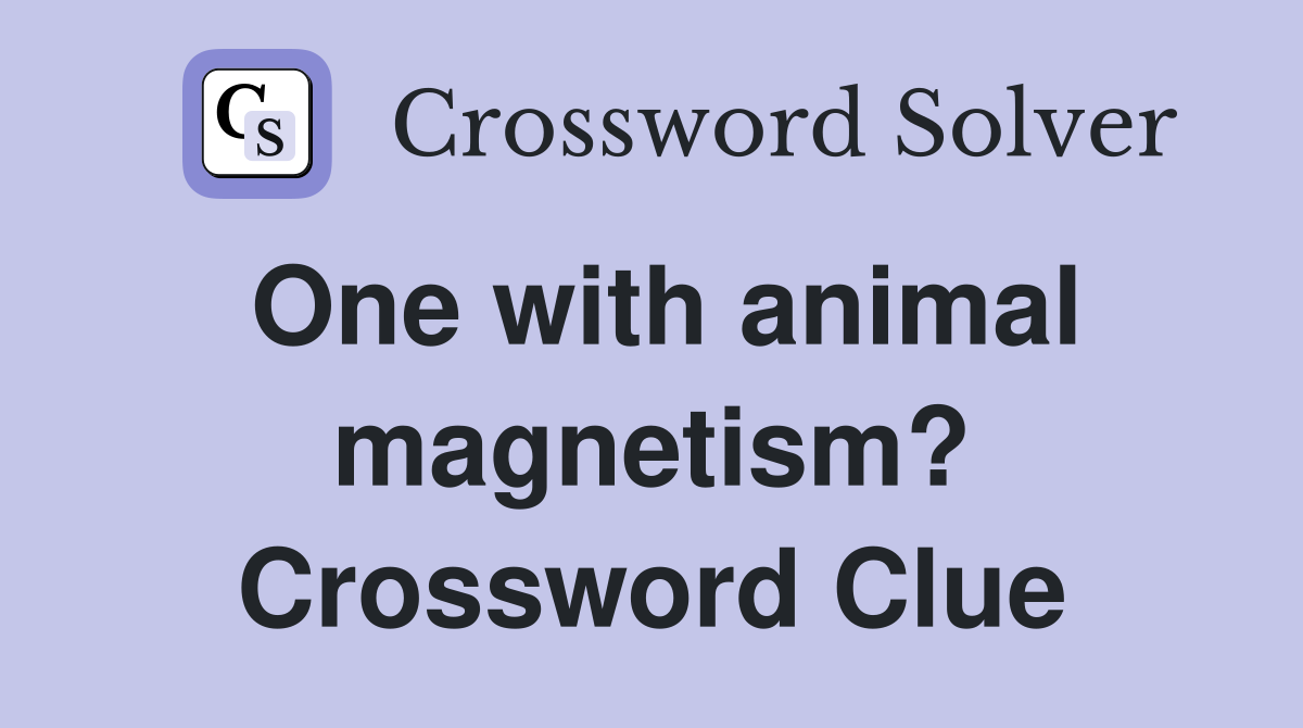 One with animal magnetism? Crossword Clue