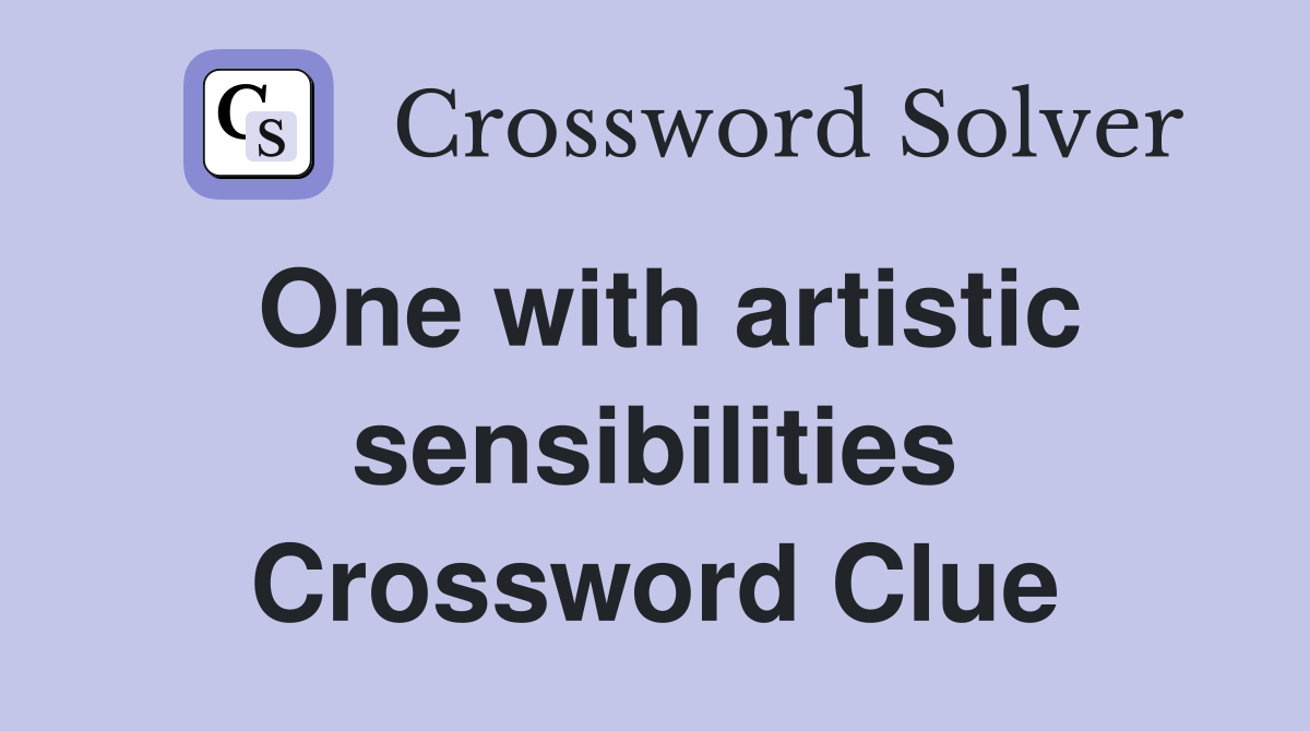 One with artistic sensibilities Crossword Clue