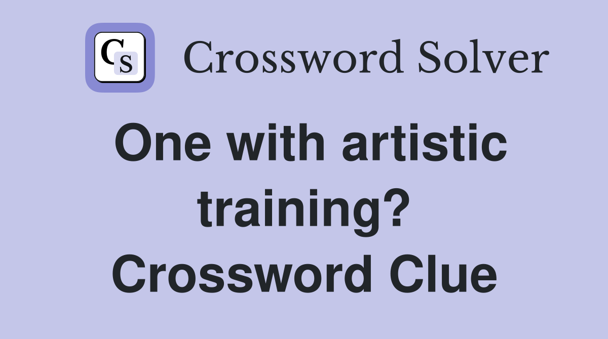 One with artistic training? Crossword Clue