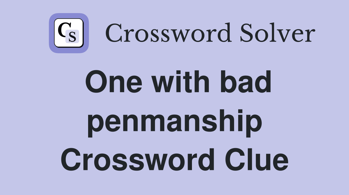 One with bad penmanship Crossword Clue