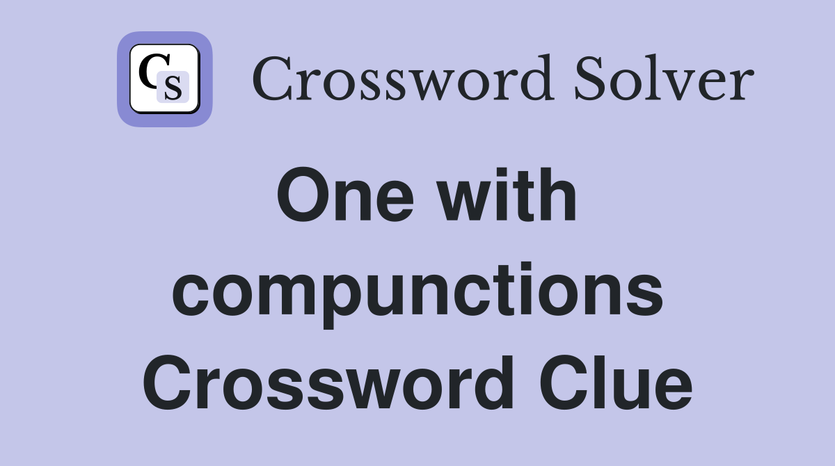 One with compunctions Crossword Clue