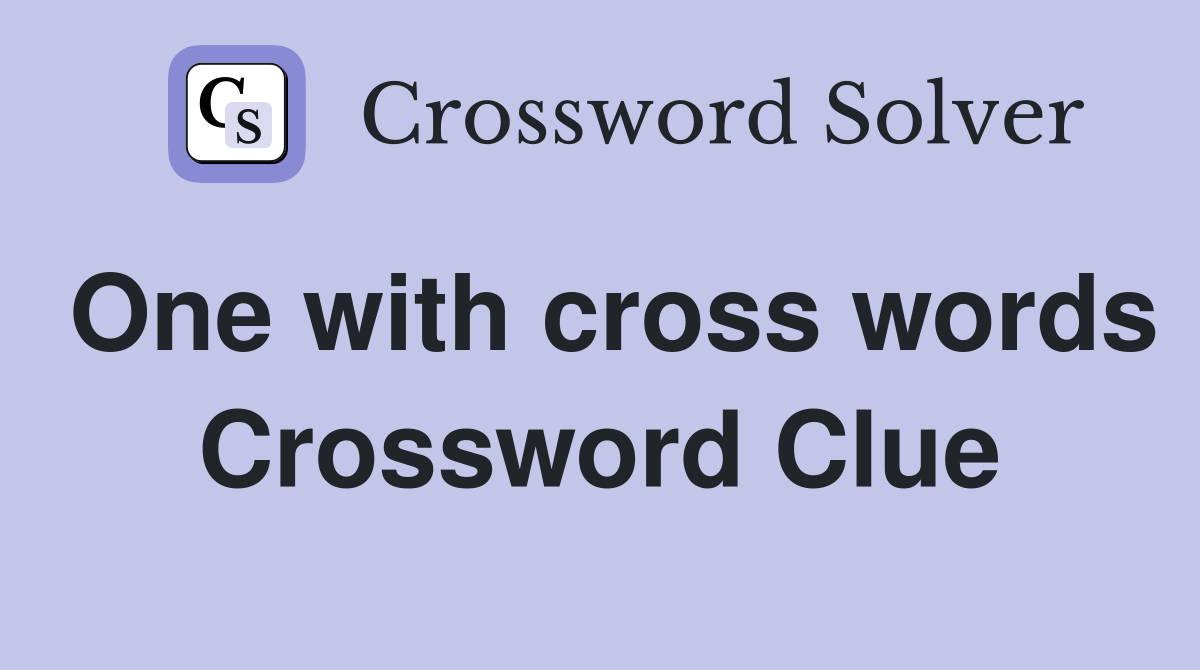 One with cross words Crossword Clue