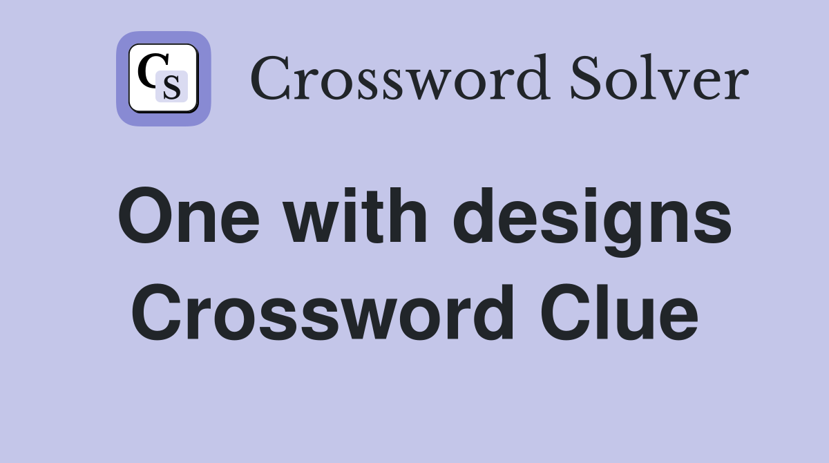 One with designs Crossword Clue