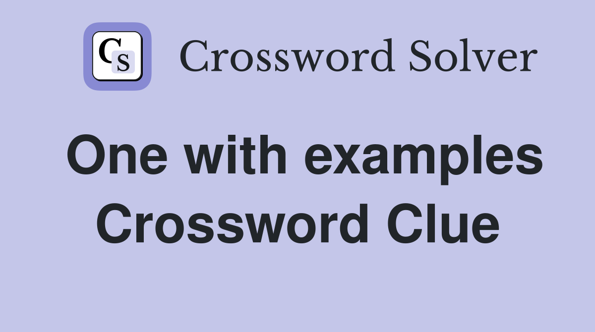 One with examples Crossword Clue