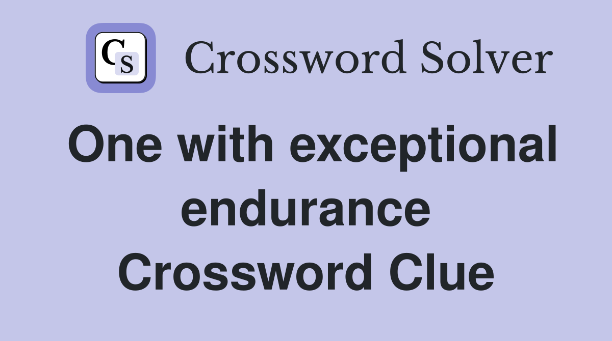 One with exceptional endurance Crossword Clue