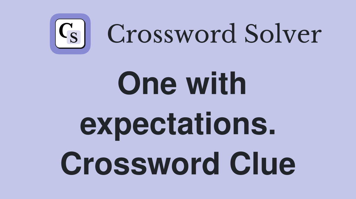 One with expectations. Crossword Clue