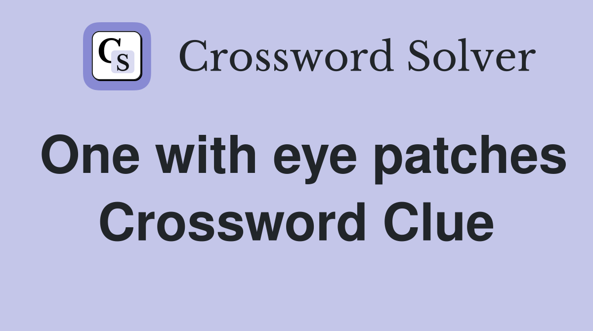 One with eye patches Crossword Clue