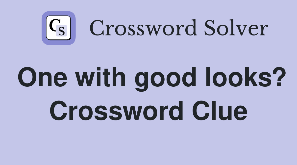 One with good looks? Crossword Clue