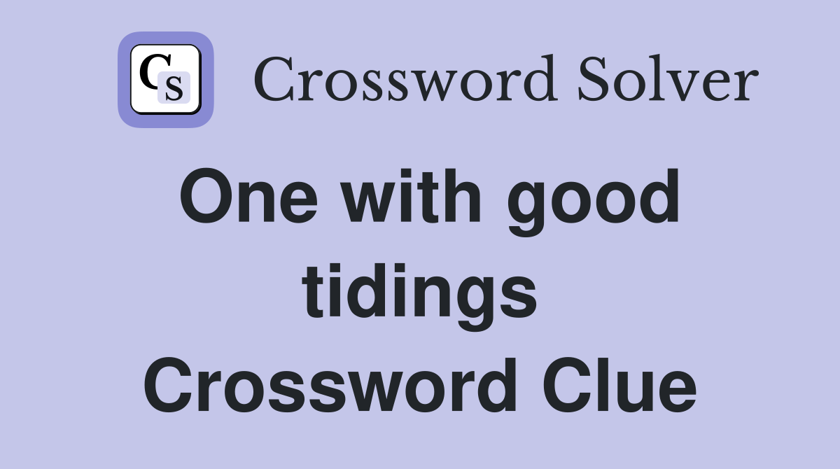 One with good tidings Crossword Clue