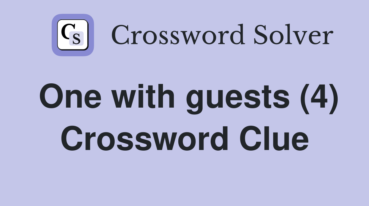 One with guests (4) Crossword Clue