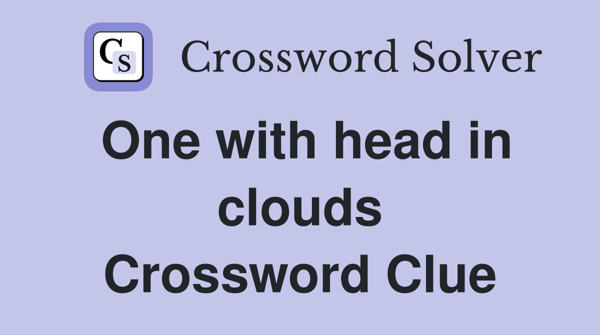 One with head in clouds Crossword Clue