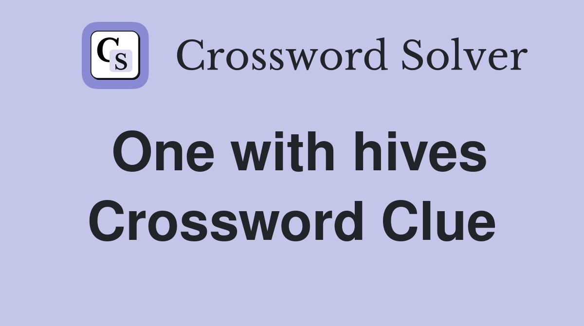 One with hives Crossword Clue