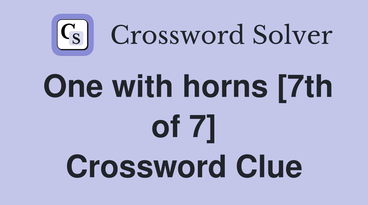 One with horns [7th of 7] Crossword Clue