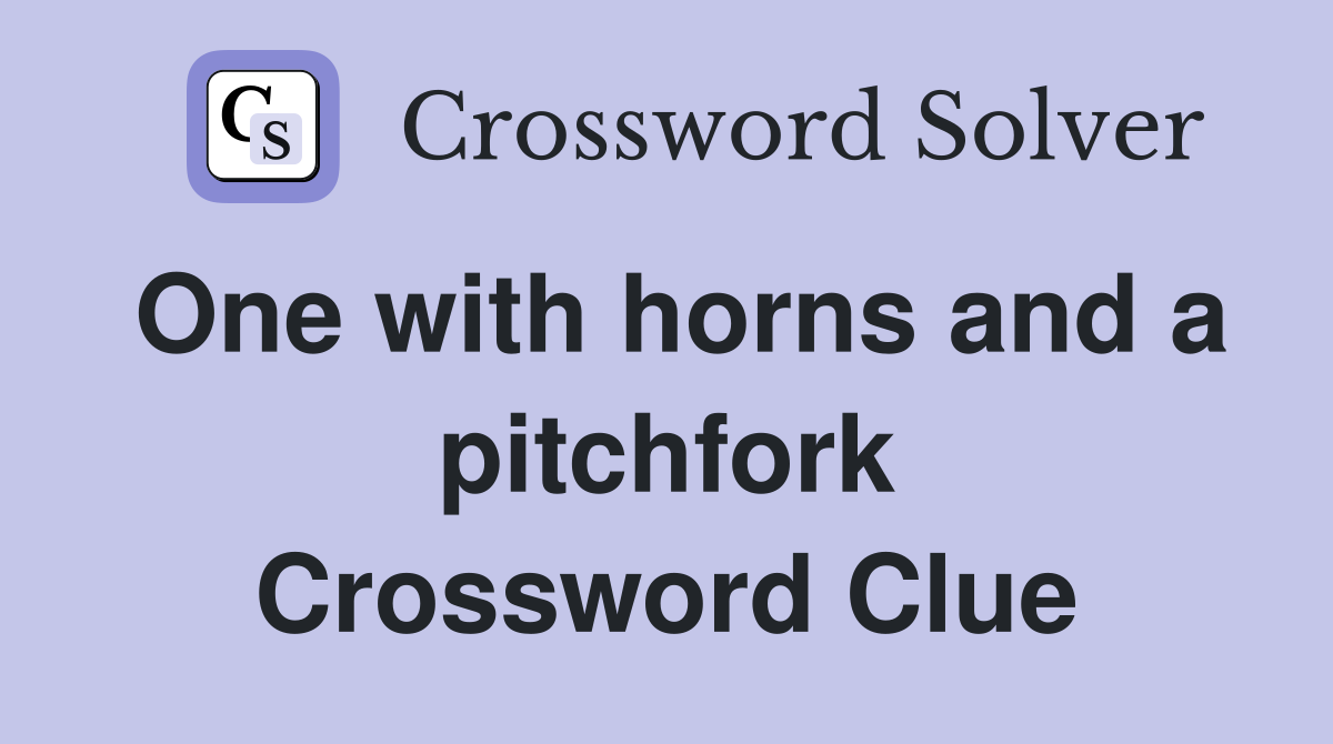 One with horns and a pitchfork Crossword Clue