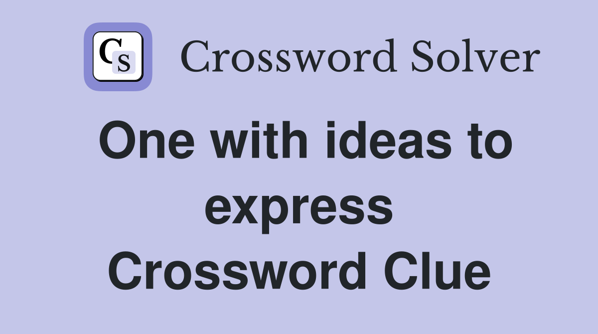 One with ideas to express Crossword Clue