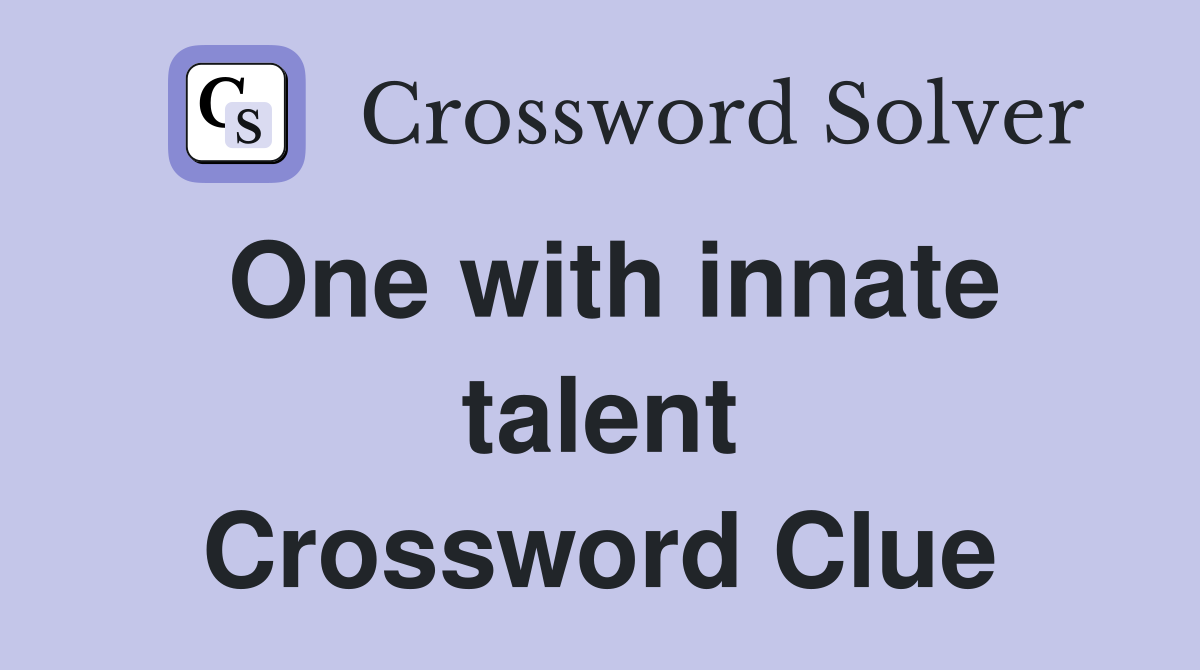 One with innate talent Crossword Clue