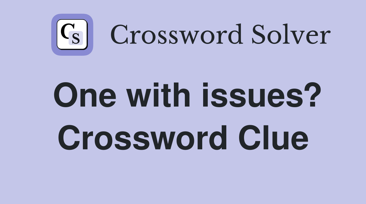 One with issues? Crossword Clue