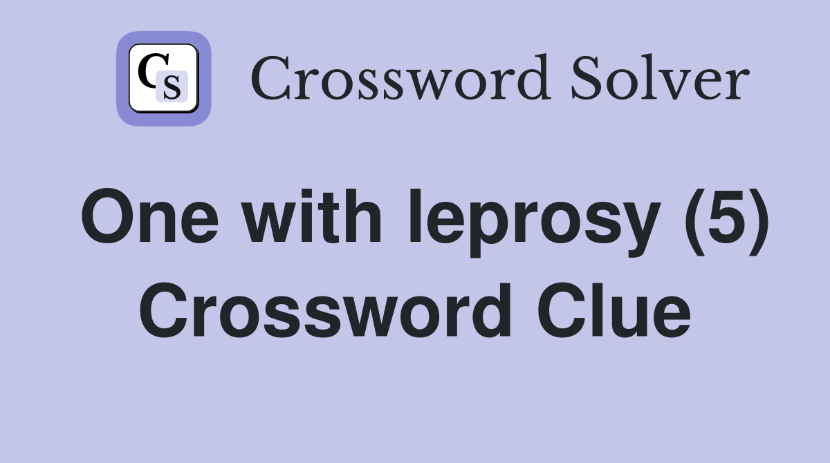 One with leprosy (5) Crossword Clue