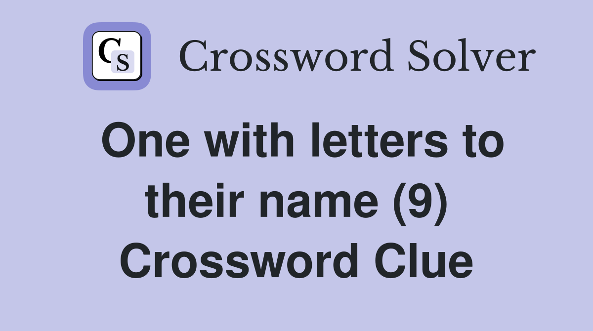 One with letters to their name (9) Crossword Clue