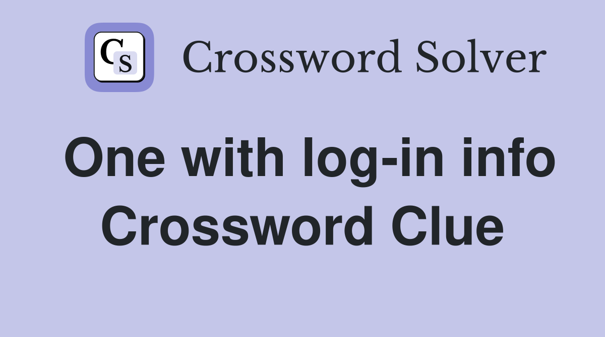One with log-in info Crossword Clue